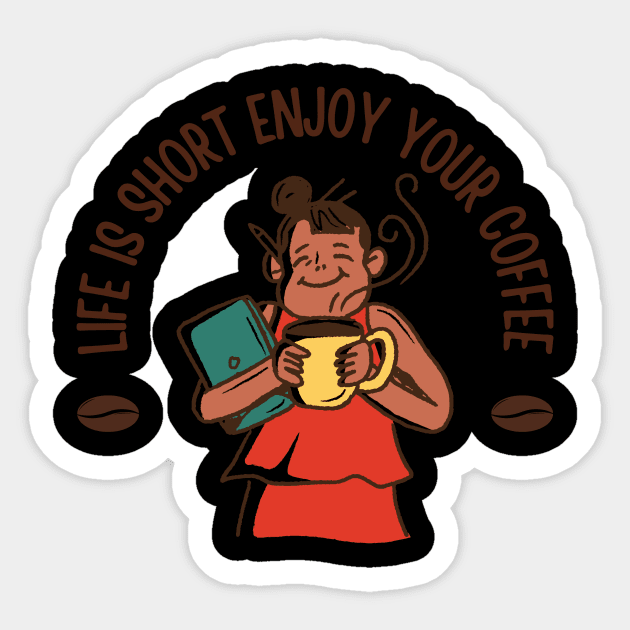 Life Is Short Enjoy Your Coffee Sticker by NICHE&NICHE